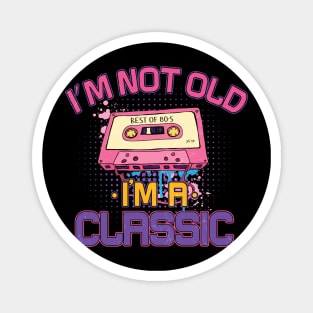 I am not Old , I am Classic, Best of 80s Magnet